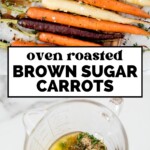 Whole carrots on a baking sheet are seasoned and oven roasted. Below, a glass measuring cup holds brown sugar, butter, and herbs for the glaze. Text reads: Oven roasted brown sugar carrots recipe.