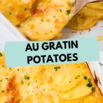Two photo collage with golden baked au gratin potatoes in a baking dish and a scoop being taken from the baking dish with text overlay au gratin potatoes.