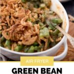 Pinterest image for air fryer green bean casserole.