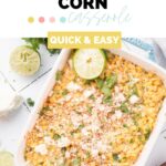 Pinterest image for street corn casserole with cotija cheese sprinkled on top.