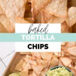 Two photo collage of a close up of tortilla chips with salt on them and a baking tray holding chips, a small bowl of guacamole and lime halves with a text overlay baked tortilla chips.