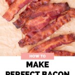 Crispy bacon on parchment paper with text overlay how to make perfect bacon in the oven.