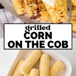 Top: Grilled corn on the cob with grill marks and butter. Bottom: Raw corn cobs in a white dish. Text in the center reads grilled corn on the cob. Website: sweetlysplendid.com.