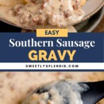A savory serving of Southern sausage gravy poured over biscuits on a plate. A black spoon holding some gravy is shown below. The text reads Easy Southern Sausage Gravy and sweetlysplendid.com.