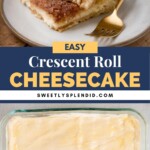 A plate with two slices of crescent roll cheesecake, reminiscent of sopapilla cheesecake, topped with cinnamon and sugar sits on a wooden table beside a gold fork. Below, an unbaked cheesecake in a glass dish shows creamy filling spread evenly. Text: Easy Crescent Roll Cheesecake.