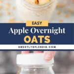 A mason jar filled with apple overnight oats, topped with granola and apple pieces, sits on a table. Text overlay reads Easy Apple Overnight Oats with the website sweetlysplendid.com.