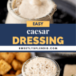 A glass jar filled with creamy Caesar dressing sits on a black plate, with a spoon drizzling dressing above it. Text overlay reads, Easy Caesar Dressing and sweetlysplendid.com.