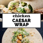 Two images show a chicken Caesar wrap: the top image shows a sliced wrap with visible lettuce, chicken, croutons, and Caesar dressing, while the bottom image shows the ingredients placed on a tortilla before wrapping.