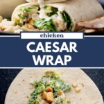 A chicken Caesar wrap cut in half with creamy dressing, lettuce, and croutons inside a tortilla. Below, an open tortilla shows the ingredients before wrapping. Text reads “Chicken Caesar Wrap” and “sweetlysplendid.com.”.