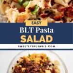 A close-up of BLT pasta salad with bowtie pasta, bacon, cheese, tomatoes, and green onions, followed by a bowl of the same salad ingredients before mixing. Text reads Easy BLT Pasta Salad and sweetlysplendid.com.