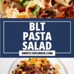 Overhead shots of BLT pasta salad with bowtie pasta, bacon, tomatoes, cheese, and green onions. The center has a text box that reads “BLT Pasta Salad sweetlysplendid.com.”.