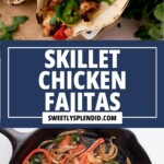 Top: Two chicken fajitas in tortillas with grilled chicken, cheese, jalapeños, and vegetables. Bottom: Skillet with sautéed red and green peppers and onions. Text in center reads “Skillet Chicken Fajitas sweetlysplendid.com”.
