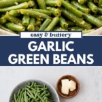 A bowl of cooked garlic green beans with butter, pictured above ingredients like fresh green beans, minced garlic, and lemon pepper on a light surface. Text reads: Easy & Buttery Garlic Green Beans.