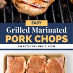 Two images of pork chops: the top shows a marinated pork chop cooking on a grill; the bottom shows four raw, seasoned pork chops on a baking sheet. Text reads “Easy Grilled Marinated Pork Chops — sweetlysplendid.com”.
