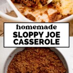 A serving spatula scoops sloppy joe casserole topped with cornbread from a white dish. Below, a close-up shows savory sloppy joe casserole meat simmering in a skillet. Text reads Homemade Sloppy Joe Casserole.