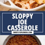 A baked sloppy joe casserole with a golden crust, a serving spatula lifting a portion, and a skillet filled with savory sloppy joe casserole meat. Text in the center reads Sloppy Joe Casserole, sweetlysplendid.com.
