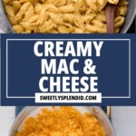 Top: A pot of creamy stovetop mac and cheese with a wooden spoon. Bottom: A pot filled with shredded cheddar cheese. Middle: Text reads Creamy Mac & Cheese, sweetlysplendid.com.