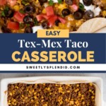 A closeup of a Tex-Mex taco casserole topped with tomatoes, black olives, green onions, cheese, and sour cream, above a baking dish with a tortilla and ground beef, corn, and bean mixture. Text reads: Easy Tex-Mex Taco Casserole.