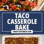 A two-part image shows a layered taco casserole in a white dish. The top half displays the baked casserole topped with tomatoes, olives, sour cream, and herbs. The bottom half shows the casserole before toppings. Text reads Taco Casserole Bake.