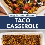 Top: Close-up of taco casserole topped with tomatoes, black olives, sour cream, green onions, and cheese in a baking dish. Bottom: Ground beef and corn mixture in a dish lined with tortillas. Text: Easy Tex-Mex Dinner Taco Casserole.