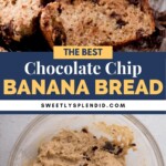 Top: Sliced chocolate chip banana bread with visible banana pieces and chocolate chunks. Bottom: Glass bowl filled with chocolate chip banana bread batter. Bold text reads “The Best Chocolate Chip Banana Bread.”.