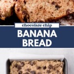 Two images: the top shows sliced chocolate chip banana bread, golden brown with visible chocolate chunks; the bottom shows unbaked banana bread batter with chocolate chunks in a loaf pan. Text reads Chocolate Chip Banana Bread.