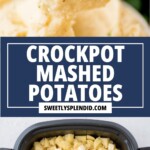 A collage showing creamy mashed potatoes on a spoon, a “Crockpot Mashed Potatoes” label, and diced potatoes with butter and seasoning in a slow cooker, ready to cook.