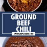 Top: A bowl of ground beef chili topped with shredded cheese, sour cream, and sliced jalapeños. Bottom: A pot filled with ground beef chili and pinto beans. Center: Text reads GROUND BEEF CHILI sweetlysplendid.com.