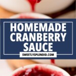 A close-up of a spoonful of chunky, red homemade cranberry sauce held above a bowl, with text overlay reading “Homemade Cranberry Sauce” and the website sweetlysplendid.com.