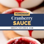 A close-up of a bowl filled with homemade cranberry sauce, with a spoon lifting some sauce. Text overlay reads: Homemade Cranberry Sauce and sweetlysplendid.com.