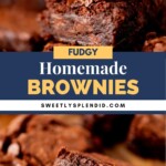 Close-up image of rich, fudgy homemade brownies stacked on top of each other, with a text overlay reading Fudgy Homemade Brownies and the website sweetlysplendid.com.