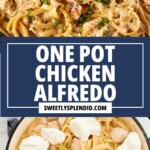 Two images of chicken alfredo pasta: the top shows creamy, garnished pasta with chicken and herbs; the bottom shows a pot of uncooked pasta, chicken pieces, and dollops of cream. Text in the center reads One Pot Chicken Alfredo.