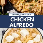Two images of creamy chicken Alfredo pasta in pans. The top shows cooked fettuccine with chicken and herbs, while the bottom shows uncooked fettuccine, chicken, and dollops of cream cheese. Text reads Creamy One Pan Chicken Alfredo.