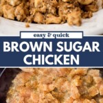 Close-up of seasoned brown sugar chicken pieces served with rice and broccoli on a plate, with a second image showing diced chicken cooking in a skillet. Text reads “Easy & Quick Brown Sugar Chicken.”.