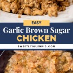 Close-up of cooked garlic brown sugar chicken served with rice, with a text overlay reading Easy Garlic Brown Sugar Chicken and a website link. Below, uncooked seasoned chicken pieces are shown in a pan.