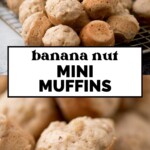 A cooling rack topped with banana nut mini muffins, with bananas in the background. Text overlay reads banana nut mini muffins. Close-up of muffins is shown below.
