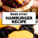 A cheeseburger with lettuce, tomato, red onion, and cheddar cheese in a bun is held in one hand above bold text reading “best ever hamburger recipe”; below, two beef patties with cheddar melt on a grill.