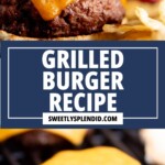 A close-up of a cheeseburger with lettuce, tomato, onion, and cheddar cheese, next to potato chips. Below, a grilled beef patty topped with cheddar cheese cooks on a grill. Text reads: Grilled Burger Recipe.