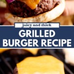 Close-up of a cheeseburger with lettuce, tomato, red onion, and cheddar cheese in a bun, above a grilled burger patty topped with melted cheese. Text reads Juicy and thick grilled burger recipe.
