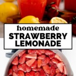 A glass of strawberry lemonade with lemon slices and strawberries sits beside whole lemons and strawberries. Below, a pot is filled with cut strawberries, labeled Homemade Strawberry Lemonade.