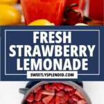 A glass of strawberry lemonade garnished with a lemon slice sits next to fresh strawberries and lemons; below is a bowl filled with sliced strawberries. Text reads Fresh Strawberry Lemonade sweetlysplendid.com.