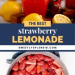 A tall glass of strawberry lemonade garnished with lemon and strawberries is surrounded by fresh lemons. Below, a pot filled with sliced strawberries and lemons. Text reads The Best Strawberry Lemonade and sweetlysplendid.com.