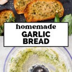 Four slices of buttered garlic bread on a slate board with herbs, next to a food processor containing creamy garlic herb mixture, and text reading homemade garlic bread and sweetlysplendid.com..