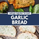Two images: Top shows slices of golden, seasoned garlic bread on a dark surface with herbs. Bottom shows slices of unbaked bread spread with garlic butter on a wire rack. Text reads using regular bread GARLIC BREAD..
