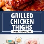 Close-up of glazed grilled chicken thighs, text Grilled Chicken Thighs sweetlysplendid.com, and photo of raw chicken thighs with various seasonings and a small jar of soy sauce.