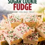 A plate of Christmas sugar cookie fudge squares topped with red and green sprinkles, with the text Christmas Sugar Cookie Fudge, Creamy Holiday Treat at the top.