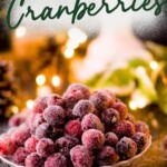 A bowl of sugar-coated cranberries beneath the text Sugared Cranberries.