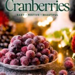 A small white dish piled high with sugared cranberries, with text above reading Sweetly Splendid SUGARED Cranberries and EASY • FESTIVE • BEAUTIFUL.