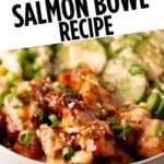 Easy Salmon Bowl Recipe with text overlay above a bowl of glazed salmon, cucumber, and edamame.