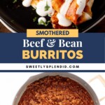 Top: Smothered beef and bean burritos with red sauce, sour cream, and cilantro on a black plate. Bottom: Pan filled with cooked ground beef in red sauce. Text: Smothered Beef & Bean Burritos and sweetlysplendid.com.